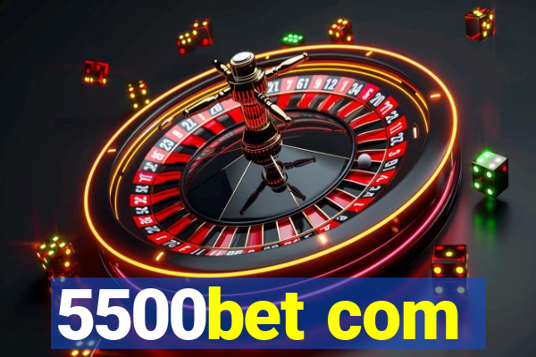 5500bet com